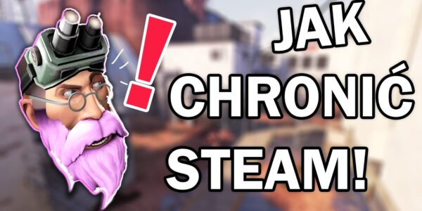 Jak chronić swoje konto Steam przed nieautoryzowanym dostępem i oszustwami