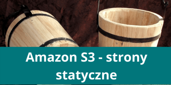 Włączenie hostingu statycznej strony internetowej na bucketcie S3