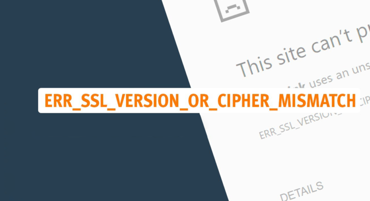 ERR_SSL_VERSION_OR_CIPHER_MISMATCH — co to jest i jak naprawić?