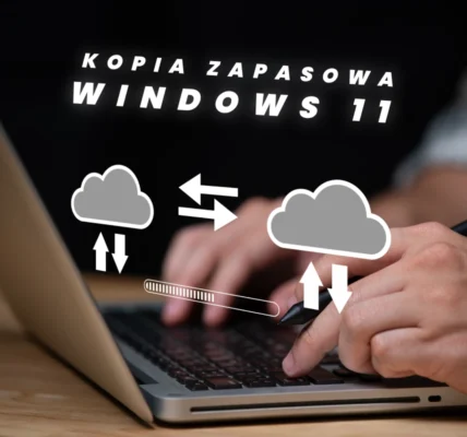 Tworzenie i zarządzanie kopią zapasową systemu w Windows 11 – najlepsze praktyki