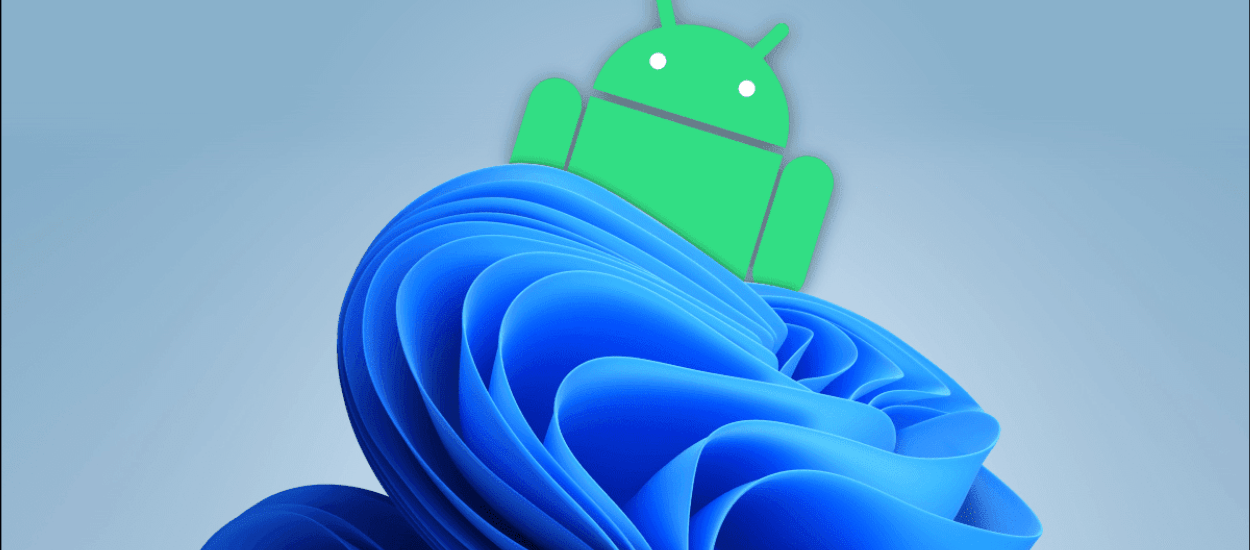 Jak uruchomić aplikacje Androida w Windows 11 – poradnik WSA (Windows Subsystem for Android)