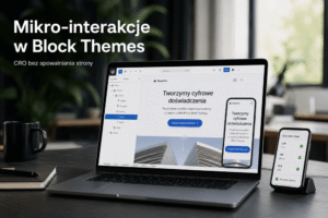 Projektowanie mikro-interakcji (Micro-animations) pod konwersję w Block Themes