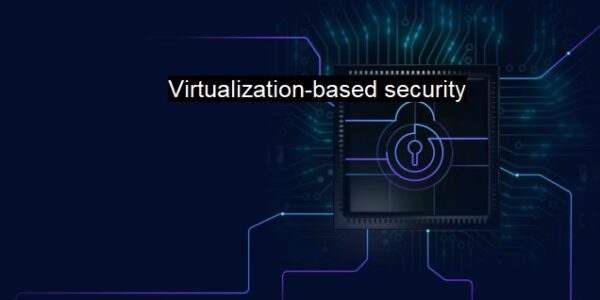 VBS – Virtualization-Based Security w Windows